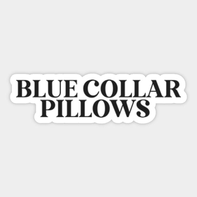 Blue Collar Pillows Sweatshirt, Trendy Funny Sweatshirt, Wife Fall Sweatshirt, Blue Collar Wife Blue Collar Girlfriend Trendy Sticker by Y2KERA